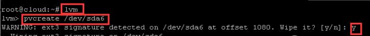 输入lvm按回车键进入lvm管理，然后输入pvcreate /dev/sda6 按回车键初始化分区